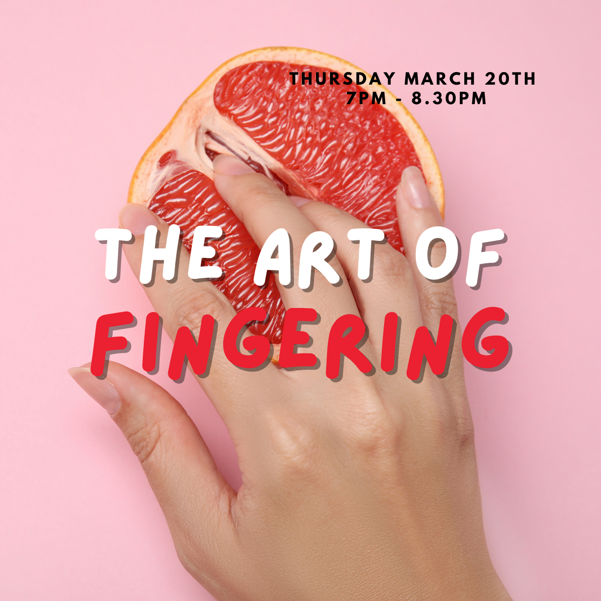 The Art Of Fingering (Thursday March 20th 7.00pm - 8.30pm)