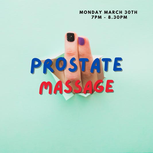 Prostate Massage (Monday March 31st - 7.00pm - 8.30pm)